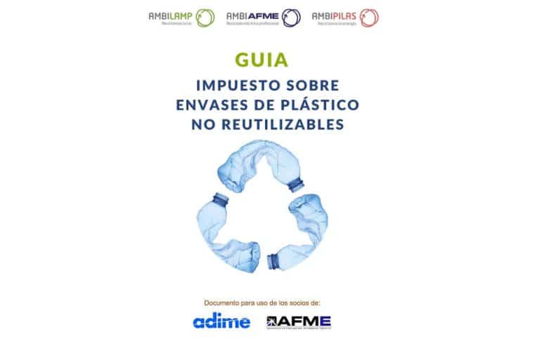 Ambilamp-Ambiafme, en colaboración con Adime y Afme, elaboran tres guías sobre el impuesto de envases de plástico no reutilizable
